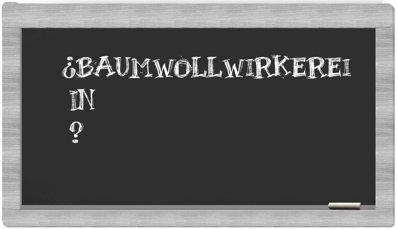 ¿Baumwollwirkerei en sílabas?