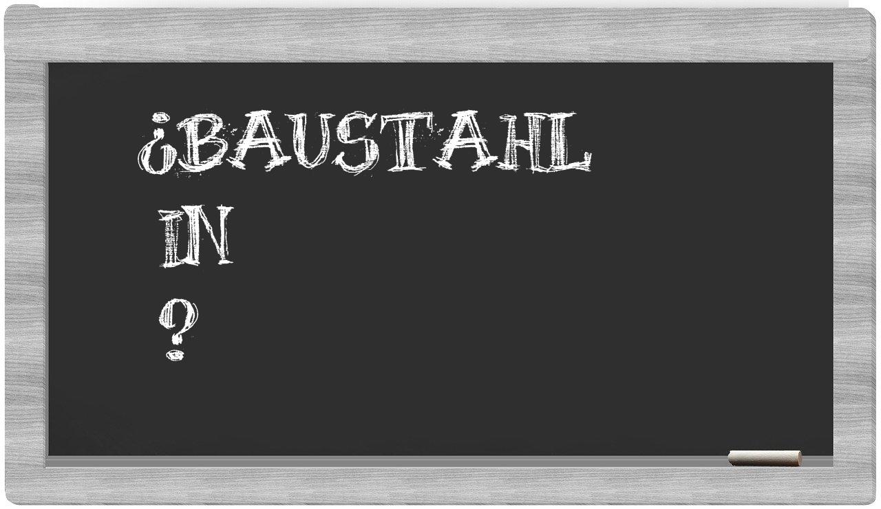 ¿Baustahl en sílabas?