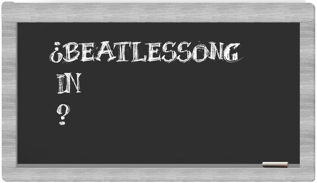 ¿Beatlessong en sílabas?