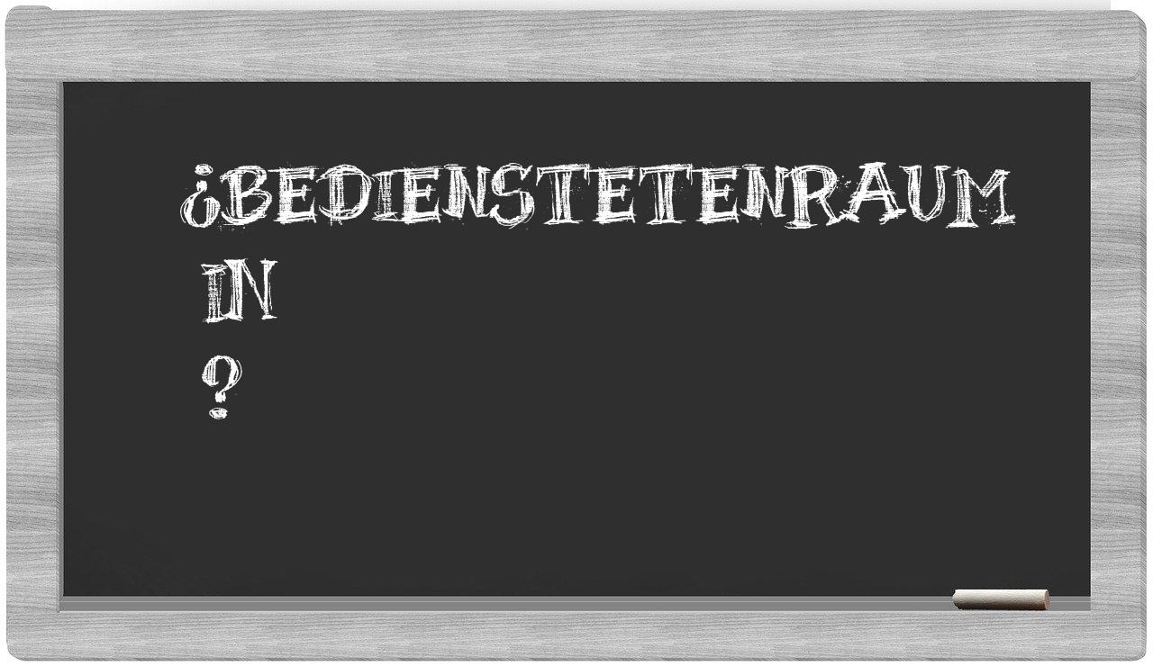 ¿Bedienstetenraum en sílabas?