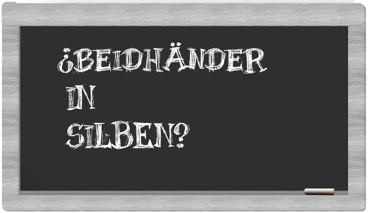 Beidhänder in syllables