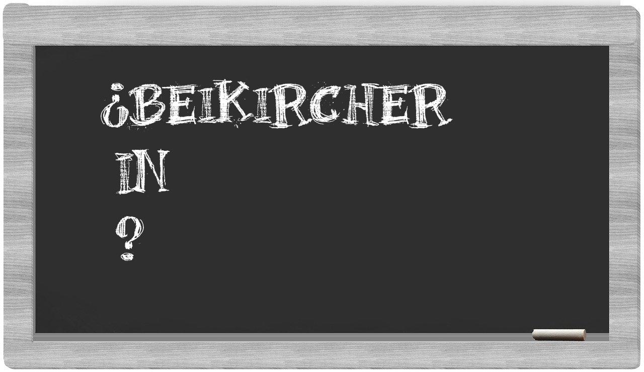 ¿Beikircher en sílabas?