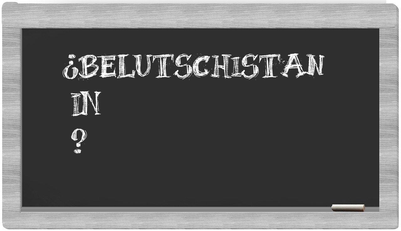 ¿Belutschistan en sílabas?