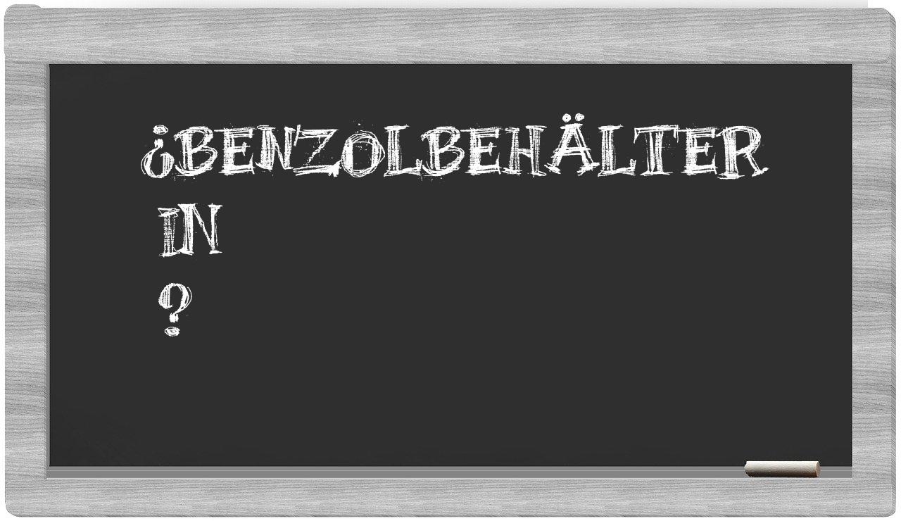 ¿Benzolbehälter en sílabas?