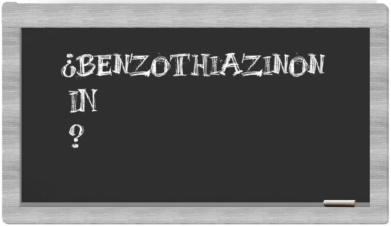 ¿Benzothiazinon en sílabas?