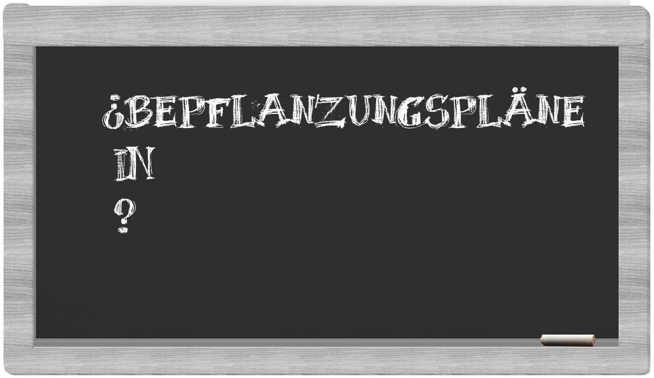 ¿Bepflanzungspläne en sílabas?