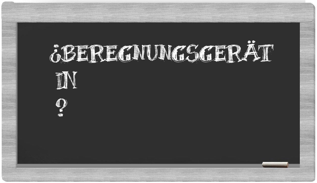 ¿Beregnungsgerät en sílabas?