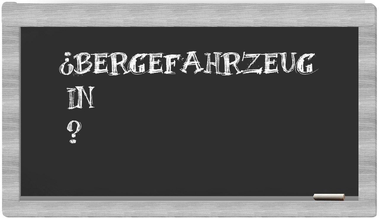 ¿Bergefahrzeug en sílabas?