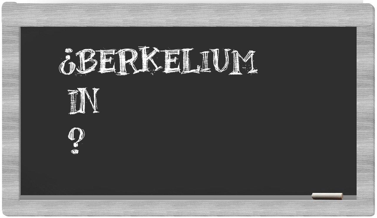 ¿Berkelium en sílabas?