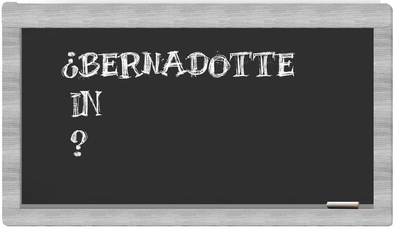 ¿Bernadotte en sílabas?