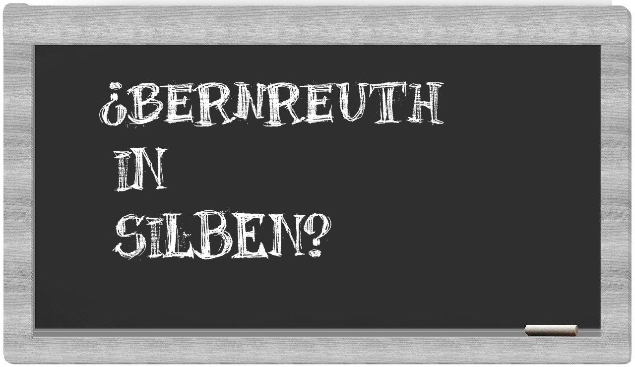 Bernreuth in syllables