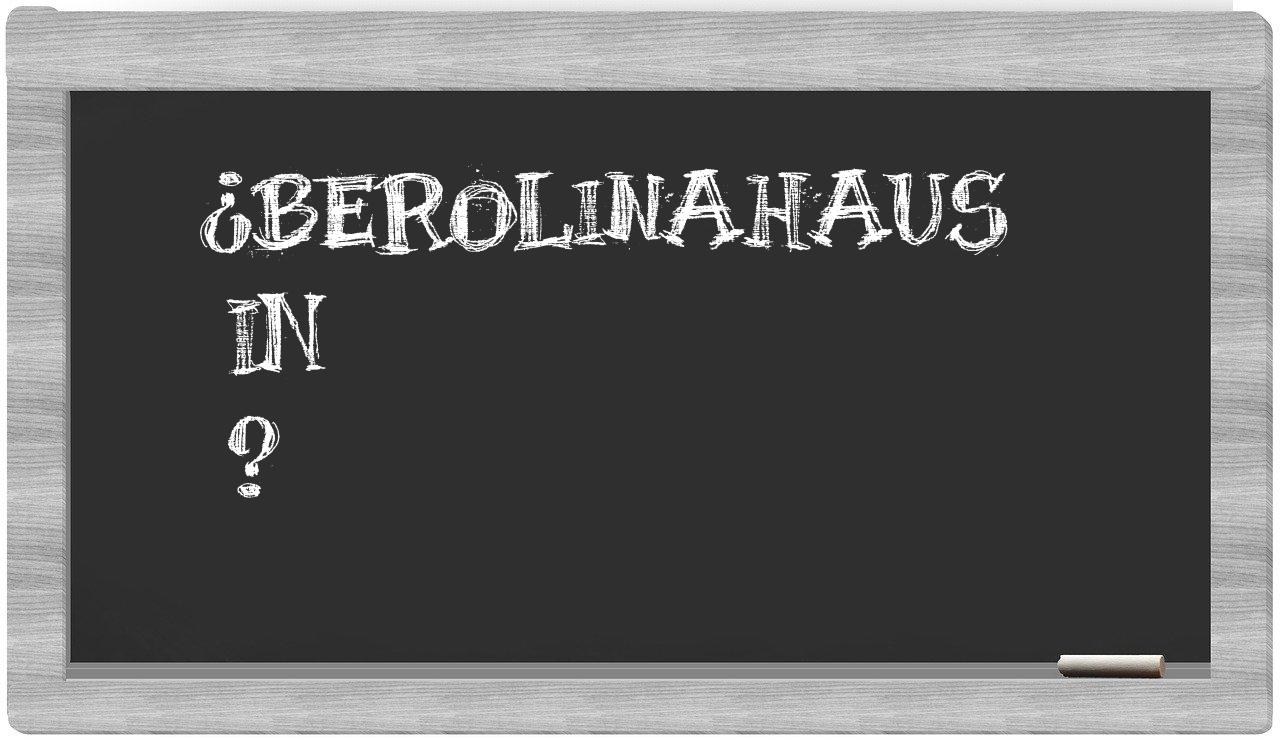 ¿Berolinahaus en sílabas?