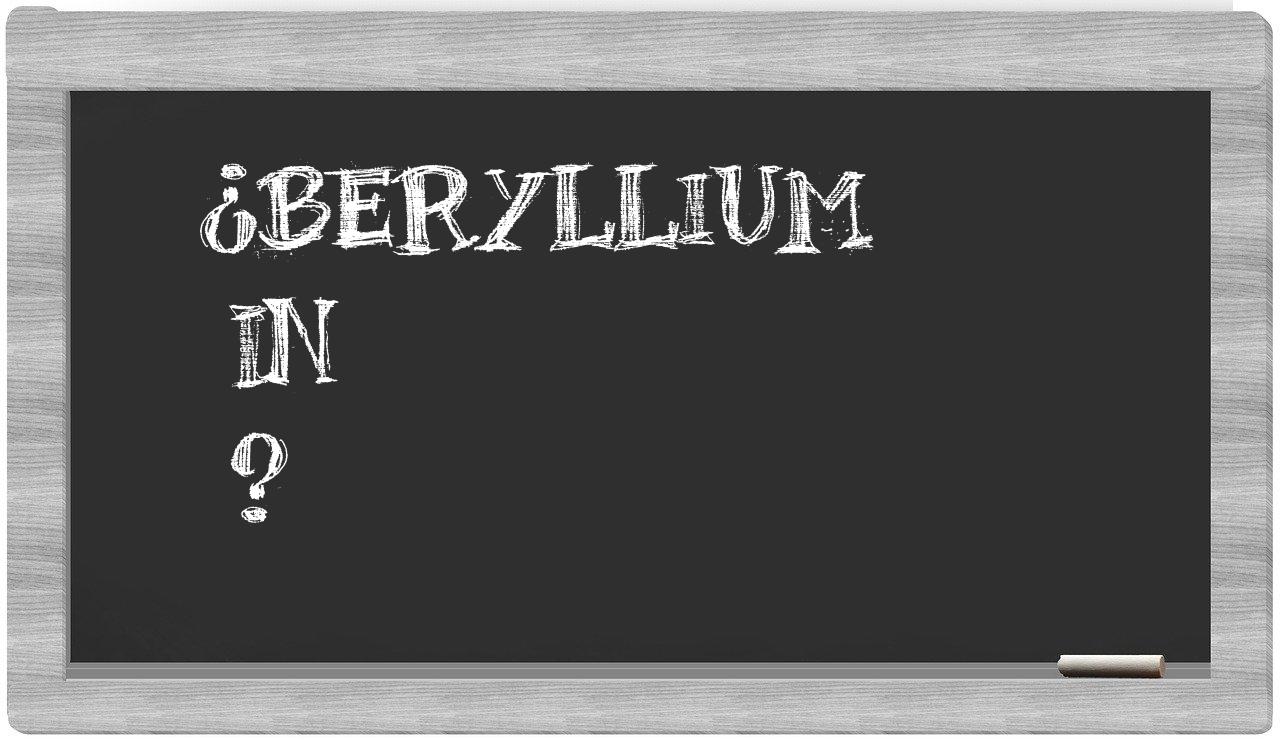 ¿Beryllium en sílabas?