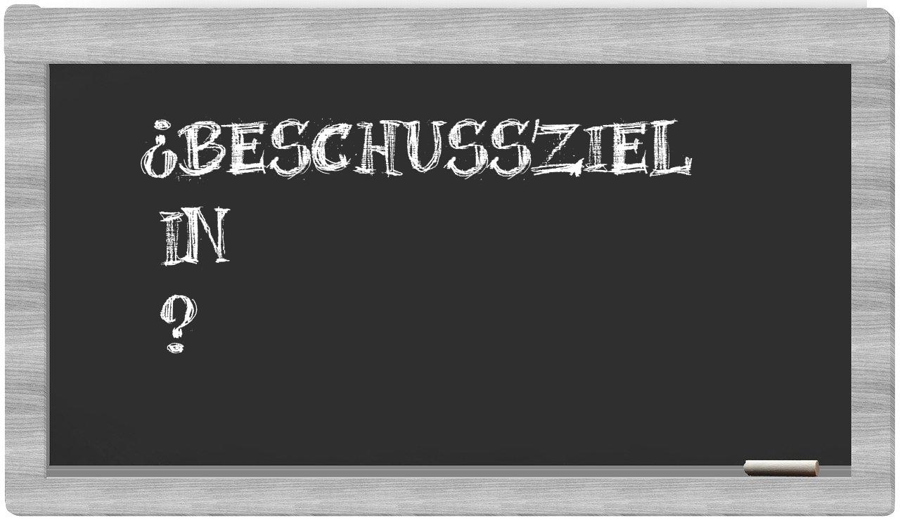 ¿Beschussziel en sílabas?