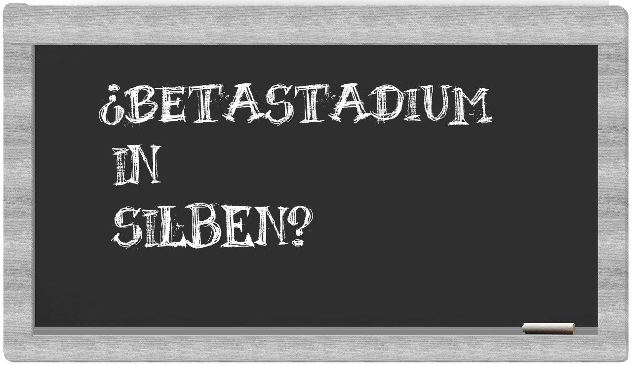 Betastadium in syllables