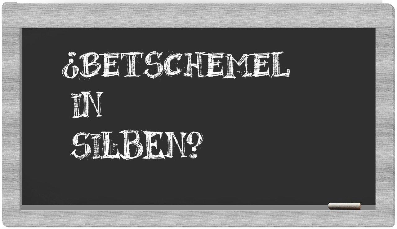 Betschemel in syllables