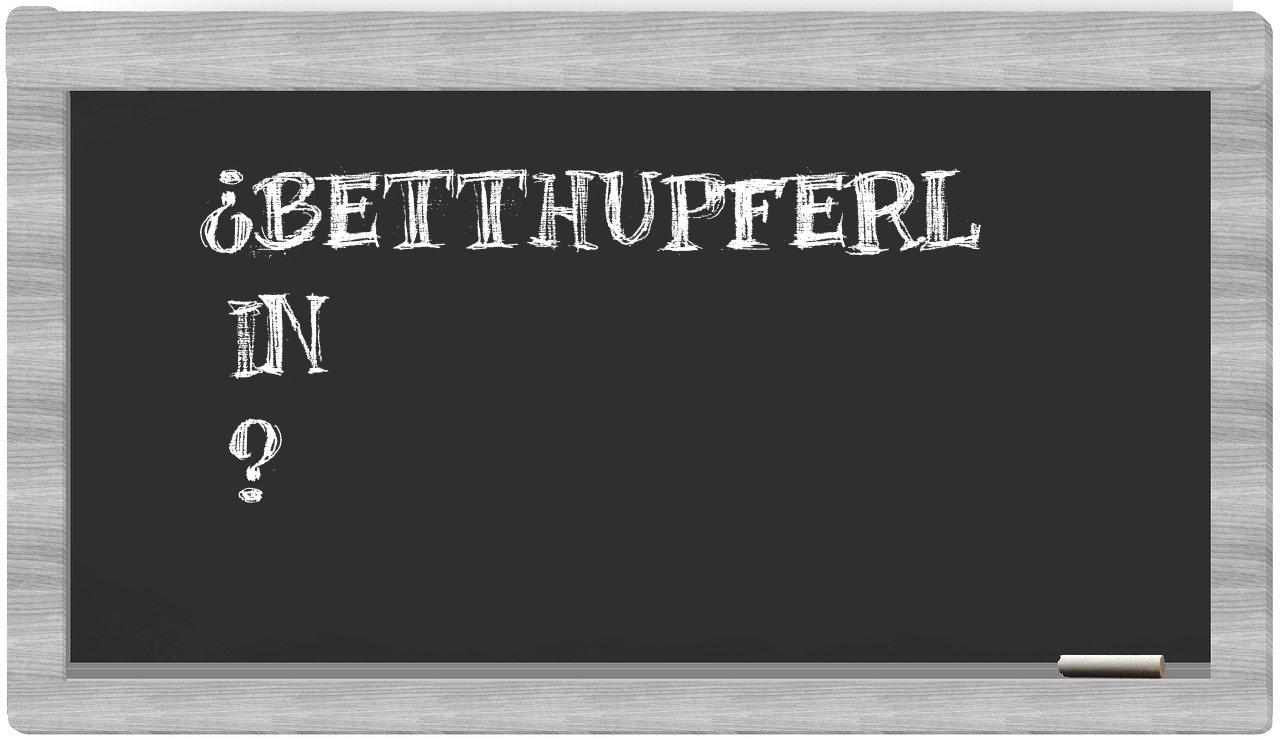 ¿Betthupferl en sílabas?