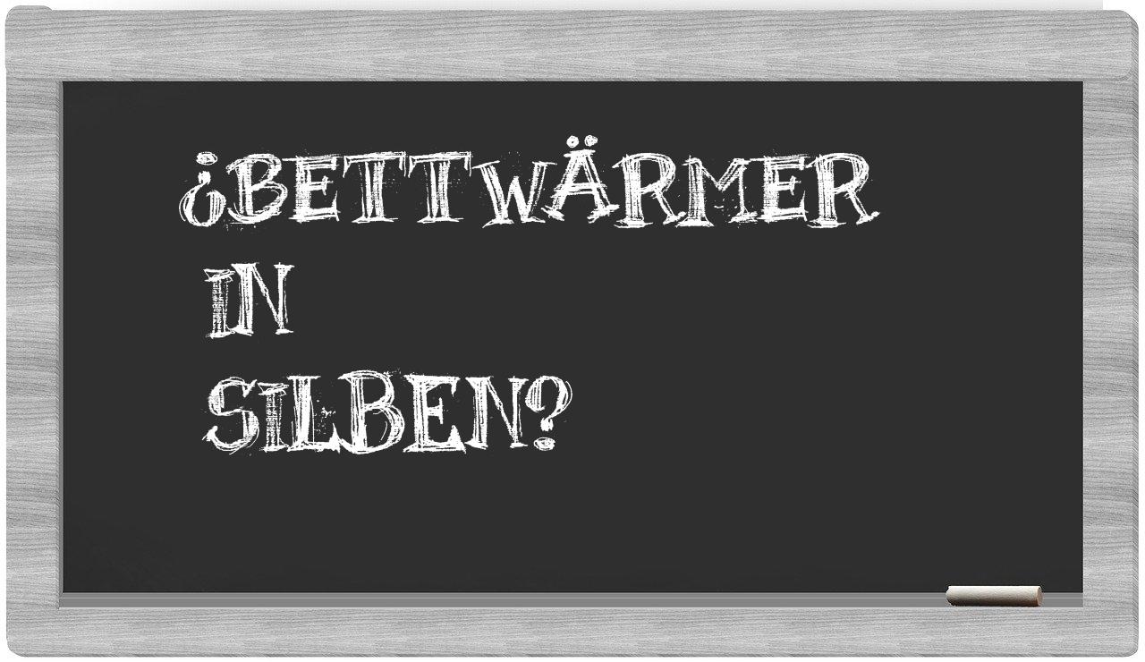 Bettwärmer in syllables