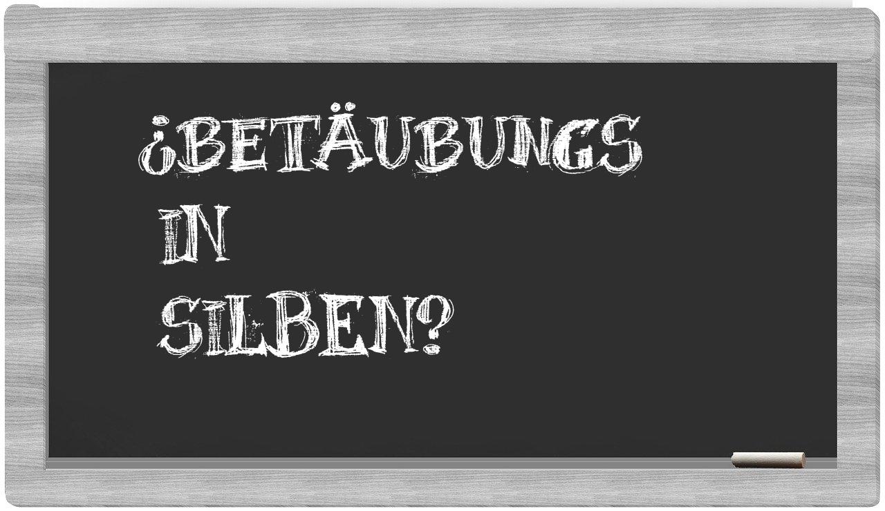 Betäubungs in syllables