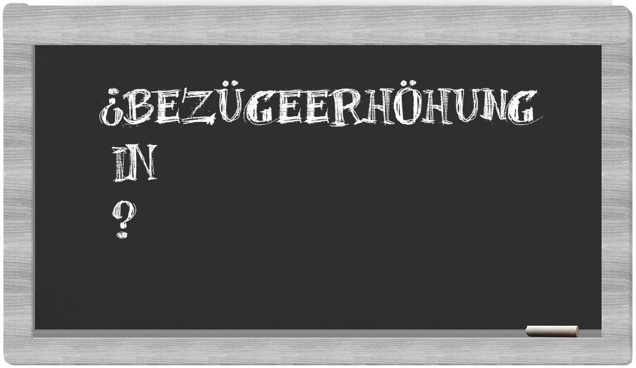 ¿Bezügeerhöhung en sílabas?