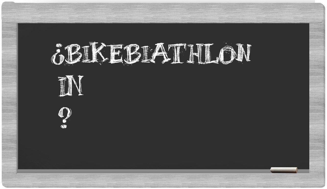 ¿Bikebiathlon en sílabas?