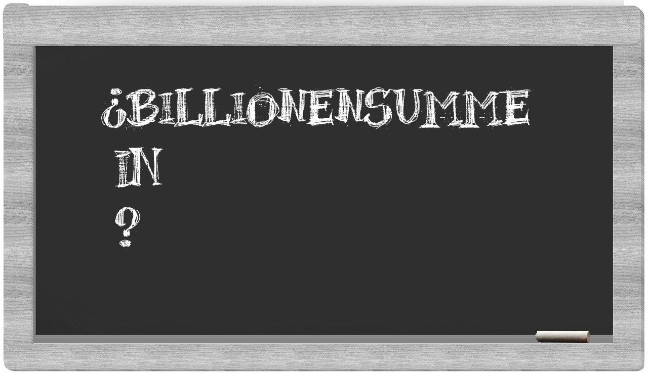 ¿Billionensumme en sílabas?