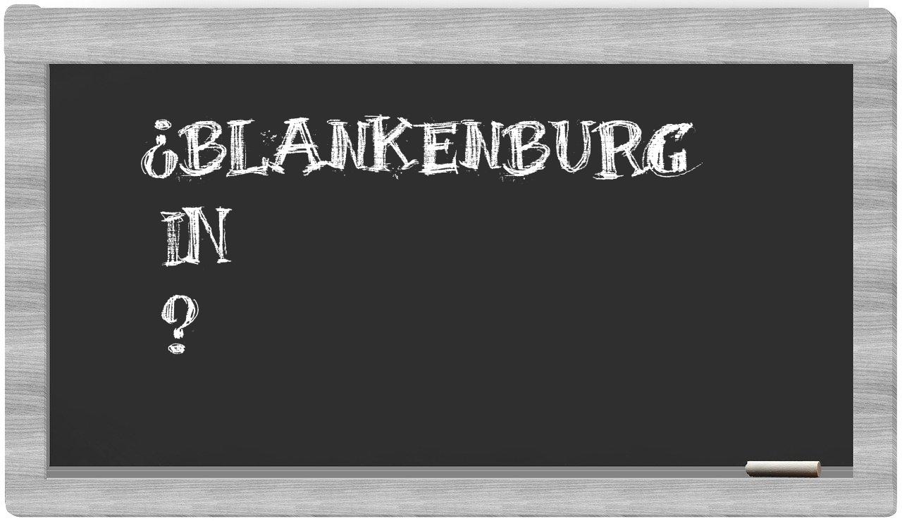 ¿Blankenburg en sílabas?
