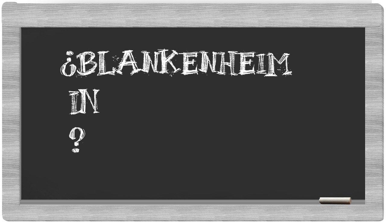 ¿Blankenheim en sílabas?