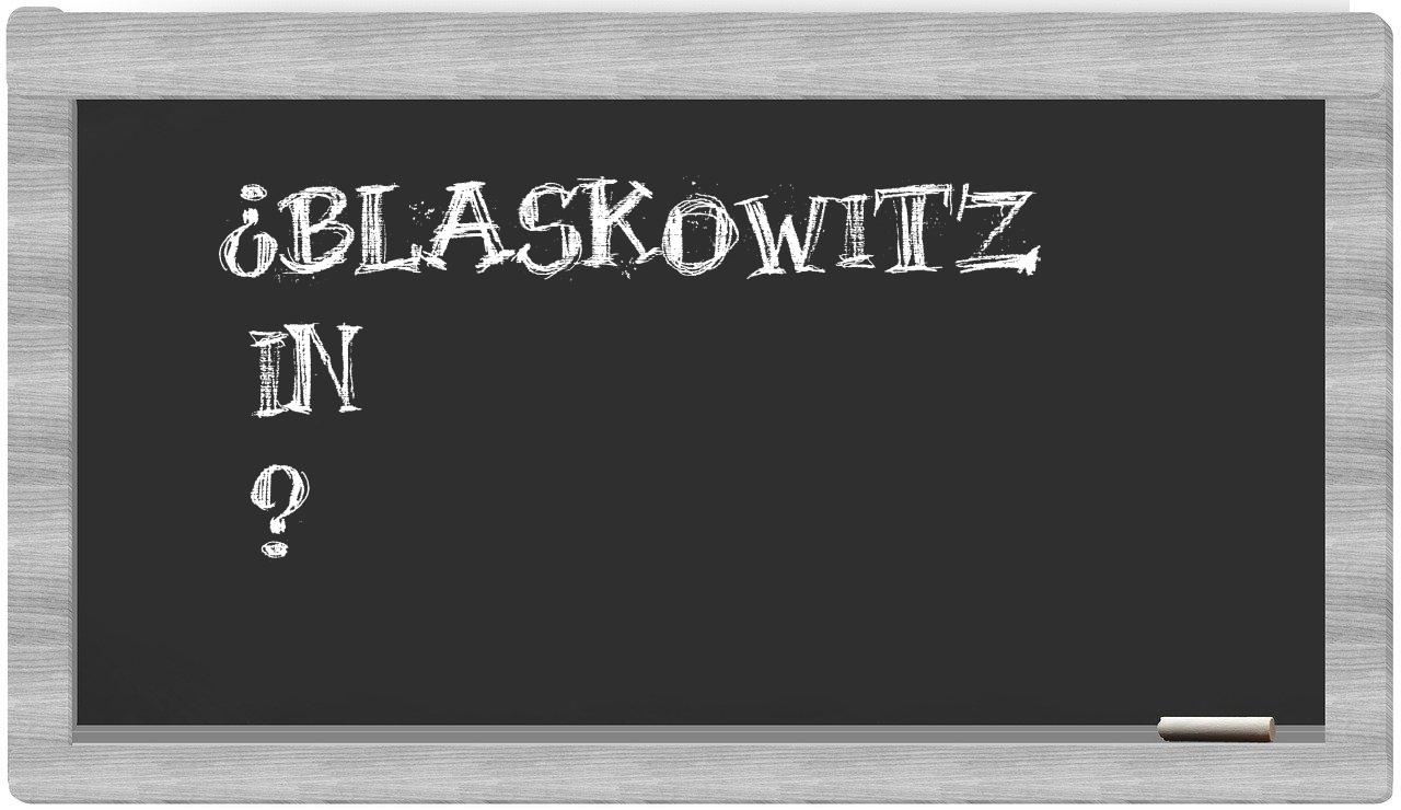 ¿Blaskowitz en sílabas?