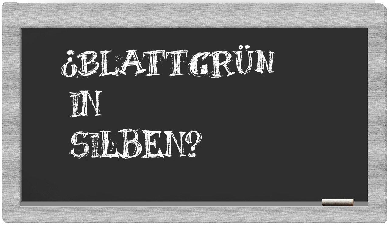 Blattgrün in syllables