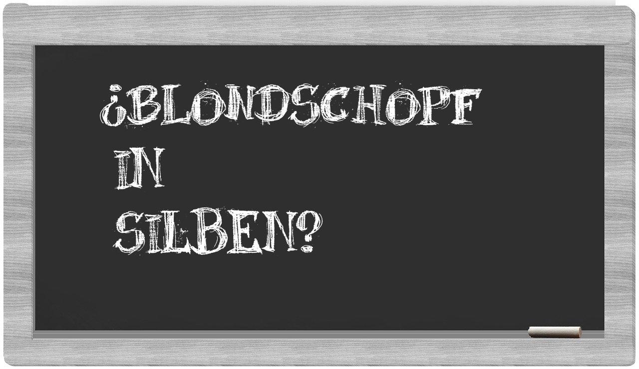 Blondschopf in syllables