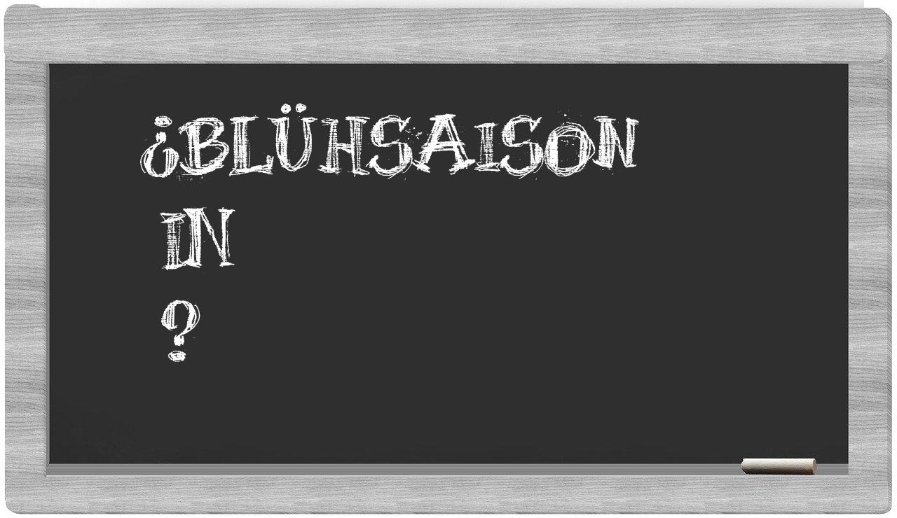¿Blühsaison en sílabas?