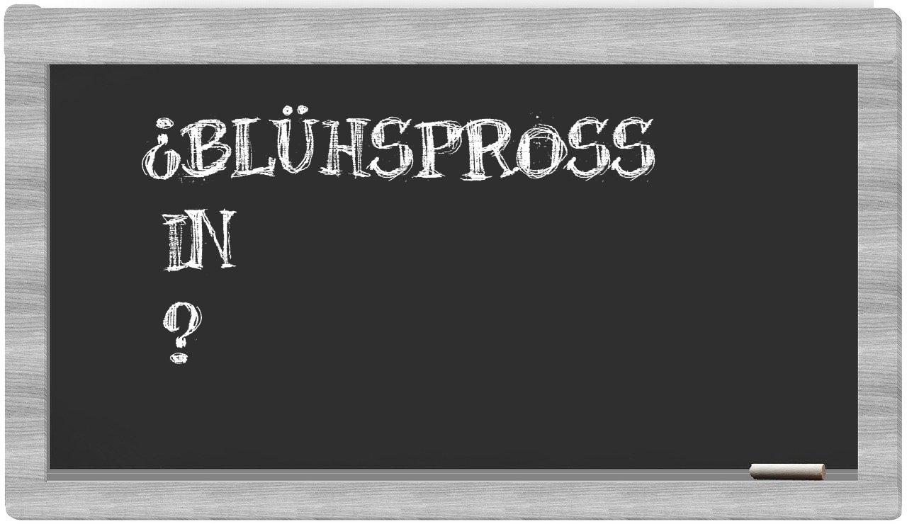 ¿Blühspross en sílabas?