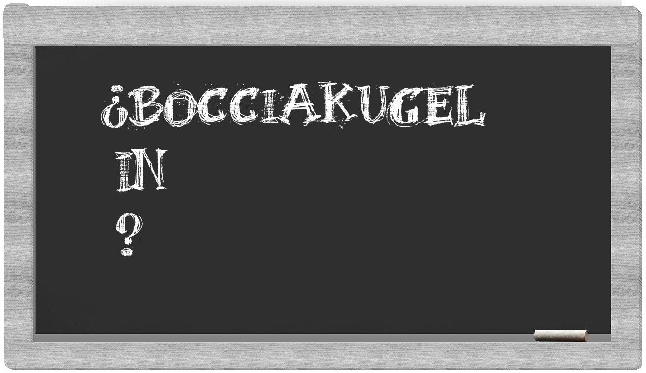 ¿Bocciakugel en sílabas?