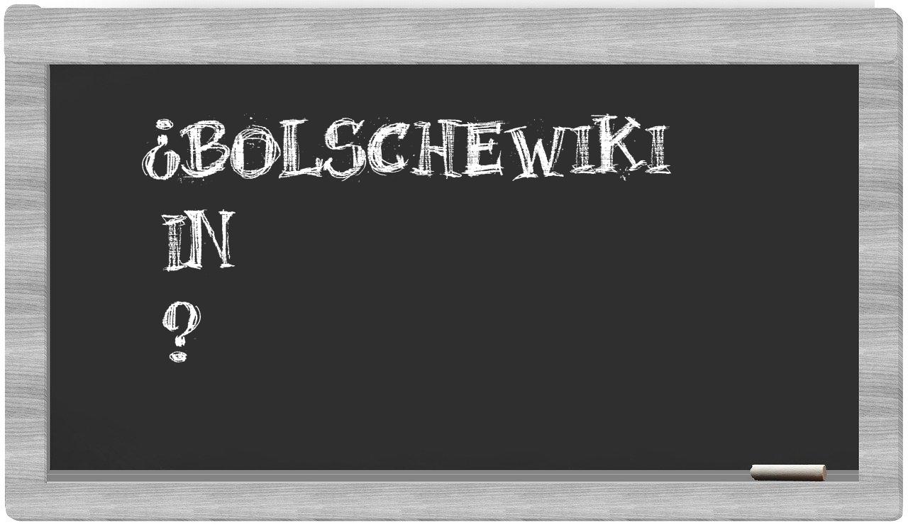 ¿Bolschewiki en sílabas?