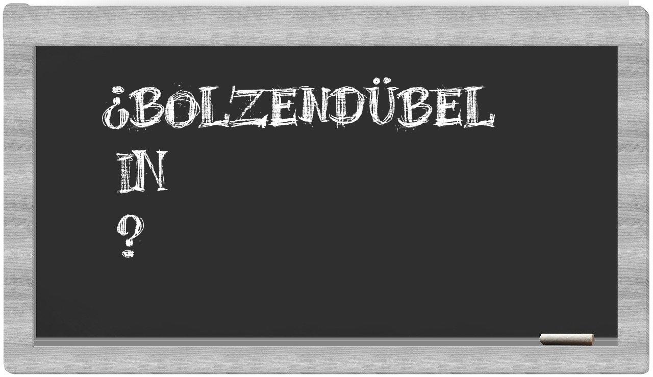 ¿Bolzendübel en sílabas?