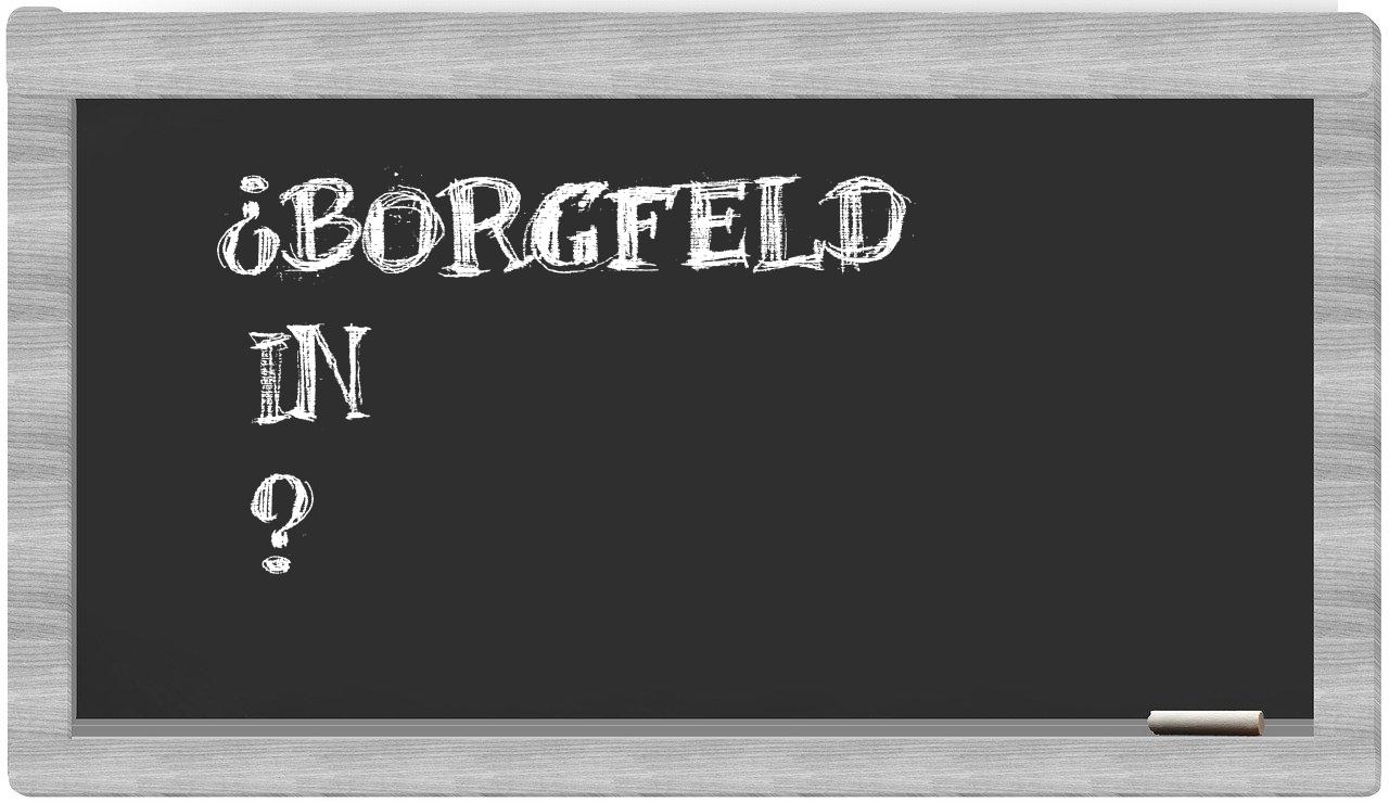 ¿Borgfeld en sílabas?