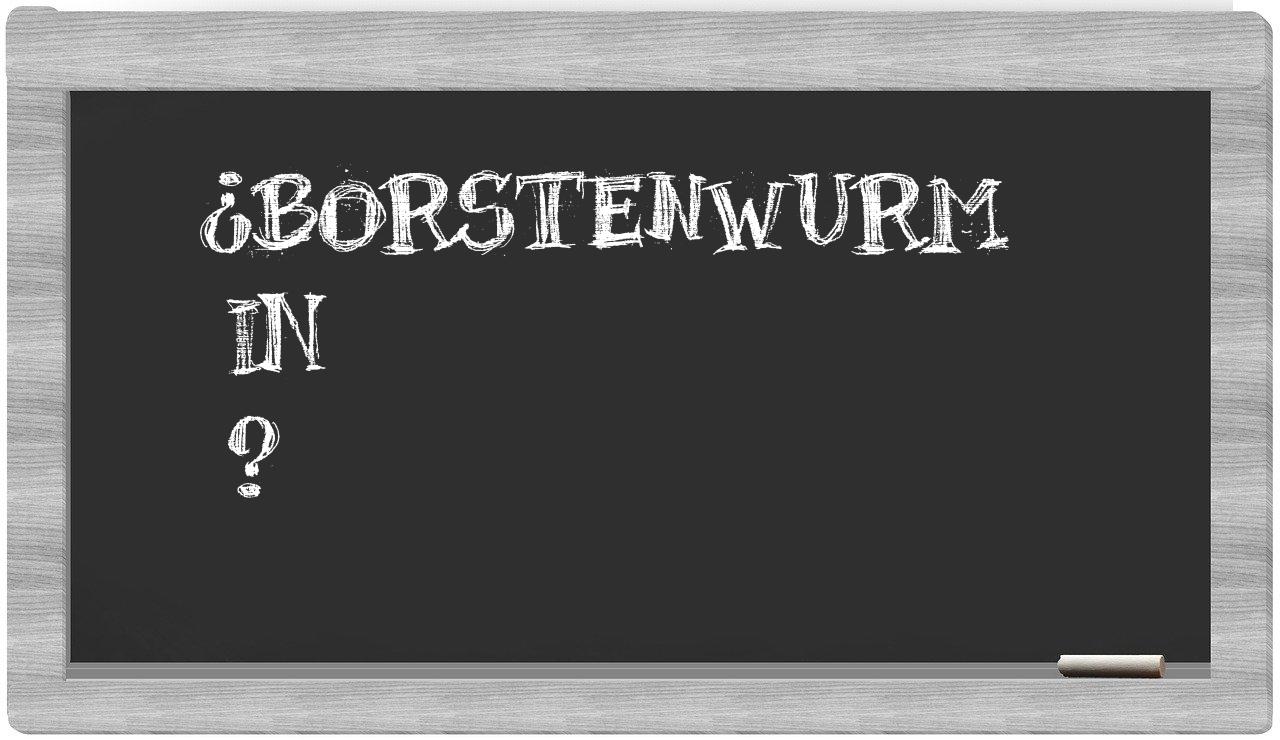 ¿Borstenwurm en sílabas?