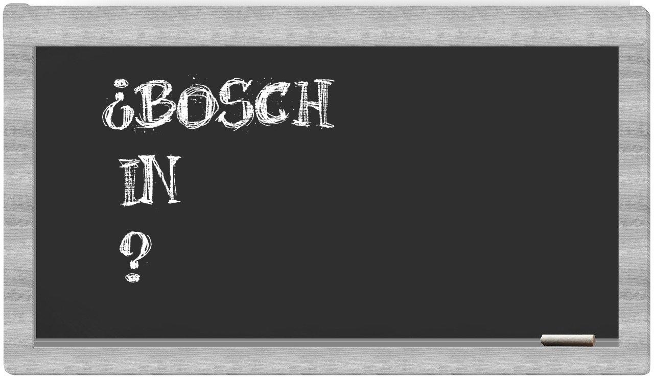 ¿Bosch en sílabas?