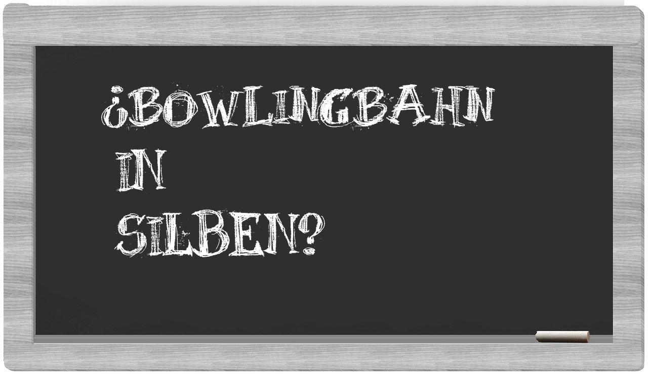 Bowlingbahn in syllables