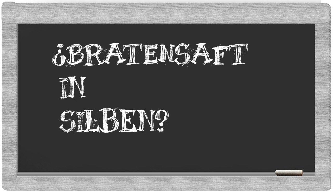 Bratensaft in syllables