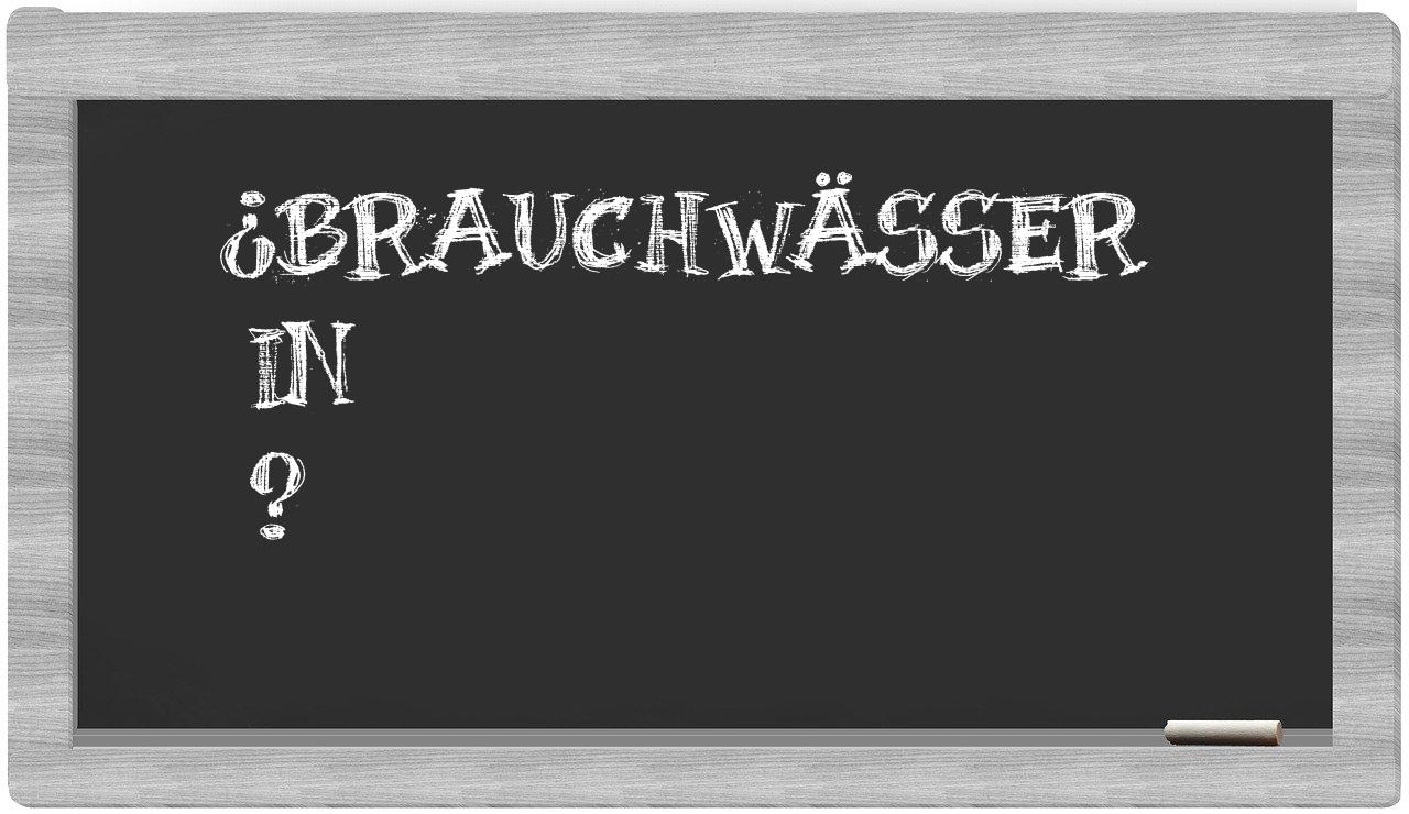 ¿Brauchwässer en sílabas?