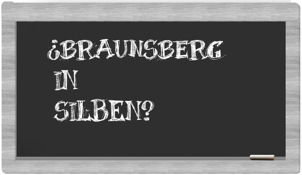 Braunsberg in syllables