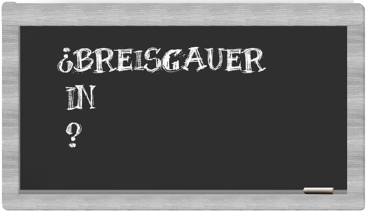 ¿Breisgauer en sílabas?