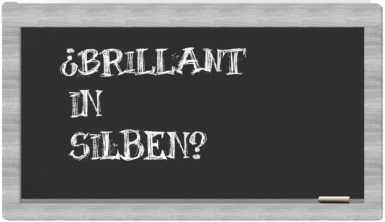 Brillant in syllables