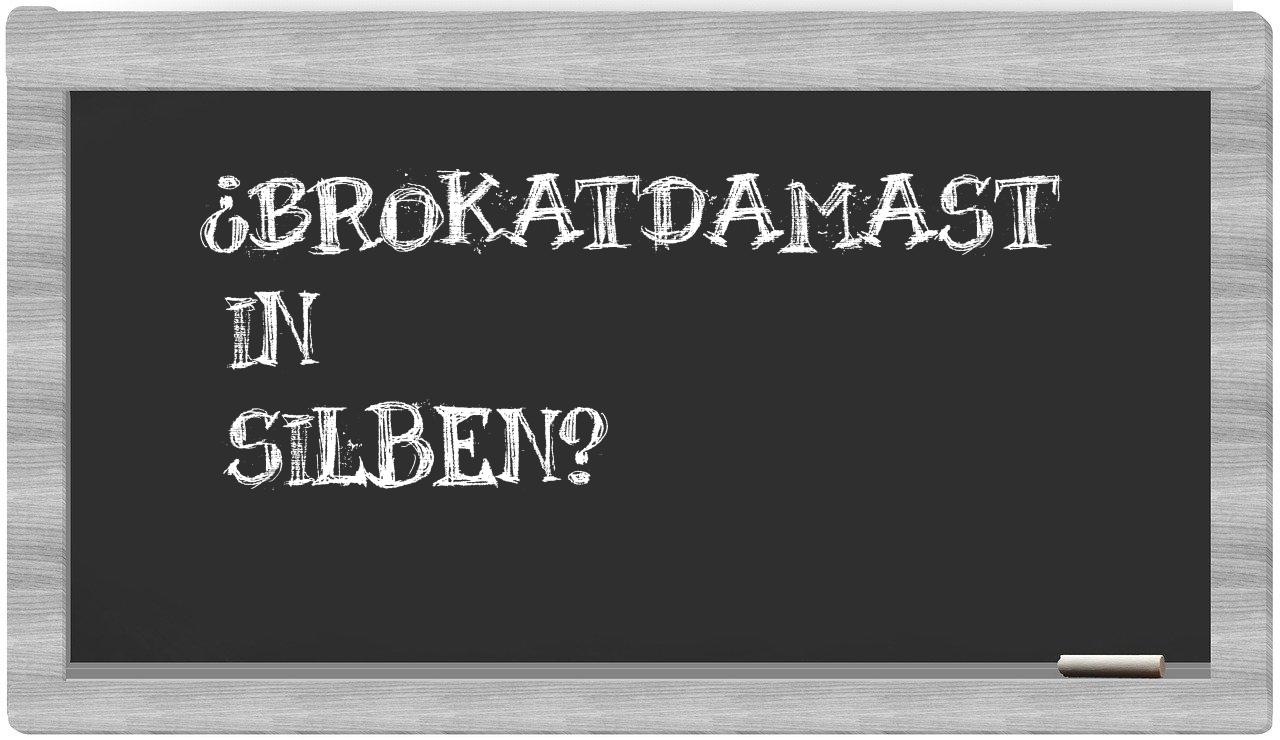 Brokatdamast in syllables