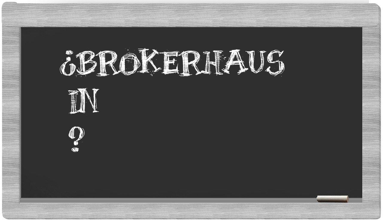 ¿Brokerhaus en sílabas?