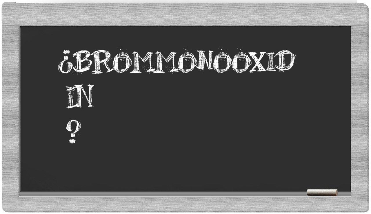 ¿Brommonooxid en sílabas?