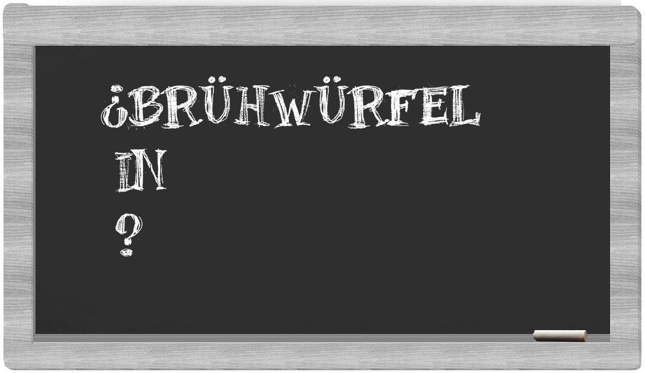 ¿Brühwürfel en sílabas?