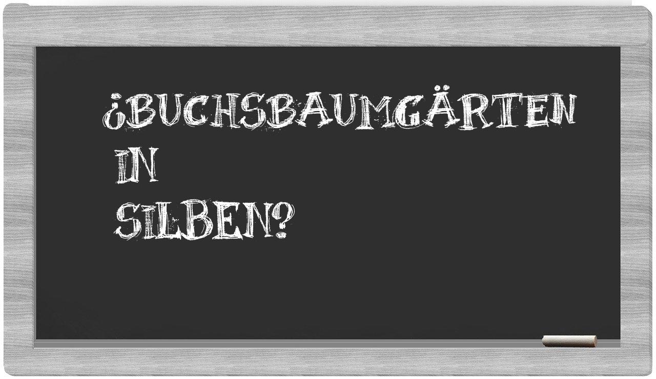 Buchsbaumgärten in syllables